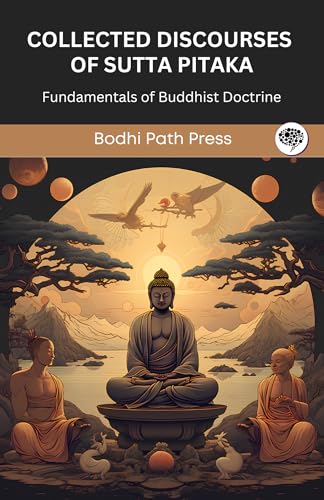 Collected Discourses of Sutta Pitaka: Fundamentals of Buddhist Doctrine (From Bodhi Path Press) von TGC Press