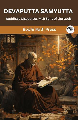 Devaputta Samyutta (From Samyutta Nikaya): Buddha's Discourses with Sons of the Gods (From Bodhi Path Press) von Grapevine India