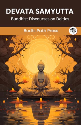 Devata Samyutta (From Samyutta Nikaya): Buddhist Discourses on Deities (From Bodhi Path Press) von Grapevine India