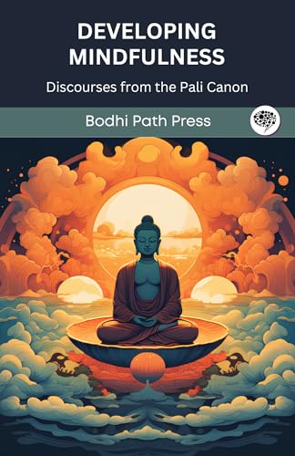 Developing Mindfulness: Discourses from the Pali Canon (From Bodhi Path Press) von CBY PRESS