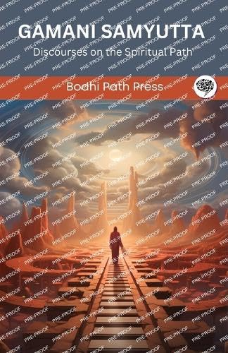 Gamani Samyutta (From Samyutta Nikaya): Discourses on the Spiritual Path (From Bodhi Path Press) von Grapevine India