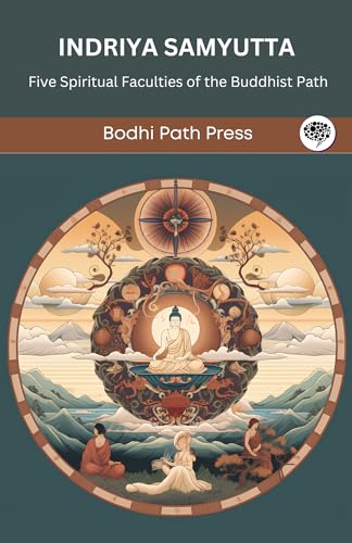 Indriya Samyutta (From Samyutta Nikaya): Five Spiritual Faculties of the Buddhist Path (From Bodhi Path Press) von Grapevine India