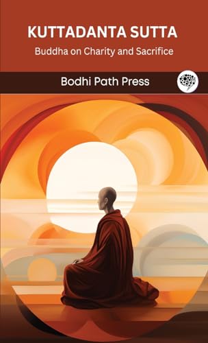 Kuttadanta Sutta (From Digha Nikaya): Buddha on Charity and Sacrifice (From Bodhi Path Press) von Grapevine India