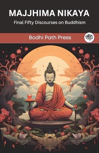 Majjhima Nikaya: Final Fifty Discourses on Buddhism (From Bodhi Path Press) von Grapevine India