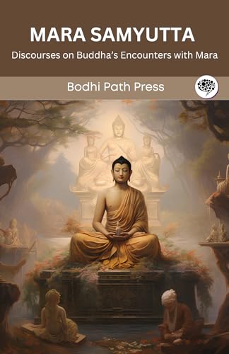 Mara Samyutta (From Samyutta Nikaya): Discourses on Buddha's Encounters with Mara (From Bodhi Path Press) von Grapevine India