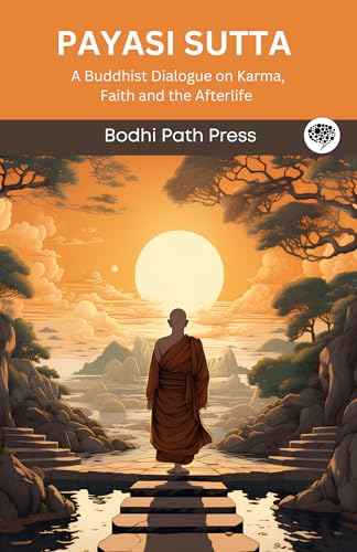 Payasi Sutta (From Digha Nikaya): A Buddhist Dialogue on Karma, Faith and the Afterlife (From Bodhi Path Press) von Grapevine India