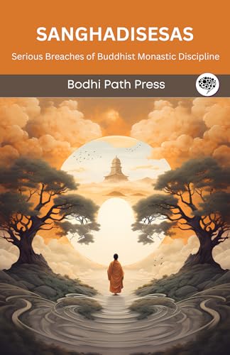 Sanghadisesas (From Vinaya Pitaka): Serious Breaches of Buddhist Monastic Discipline (From Bodhi Path Press) von Grapevine India