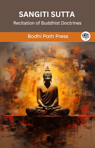 Sangiti Sutta (From Digha Nikaya): Recitation of Buddhist Doctrines (From Bodhi Path Press) von Grapevine India