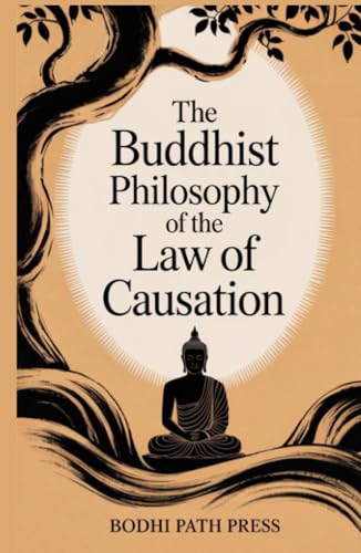 The Buddhist Philosophy of the Law of Causation: Discourses from Pali Canon (From Bodhi Path Press) von Grapevine