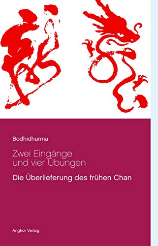 Die Zen-Lehre Bodhidharmas: Zwei Eingänge und vier Übungen. Die Überlieferung des frühen Chan.: Die Überlieferung des frühen Zen (Chan) (Bedeutende Zen-Meister)