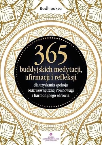365 buddyjskich medytacji, afirmacji i refleksji dla uzyskania spokoju oraz wewnętrznej równowagi von Studio Astropsychologii