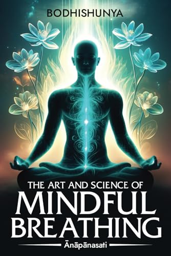 The Art and Science of Mindful Breathing: Ānāpānasati von Independently published