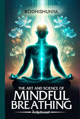 The Art and Science of Mindful Breathing: Ānāpānasati von Independently published