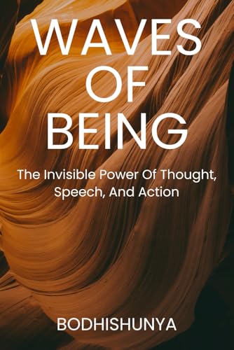 Waves of Being: The Invisible Power of Thought, Speech, and Action von Independently published