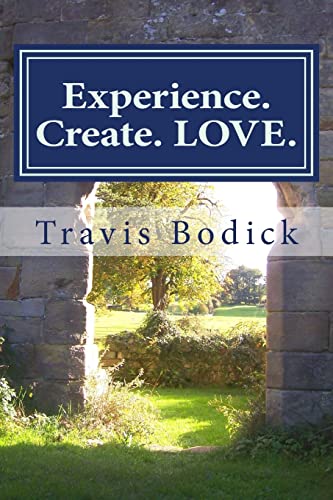 Experience. Create. LOVE.: A Journey Into Your Own Heart and Soul von CREATESPACE