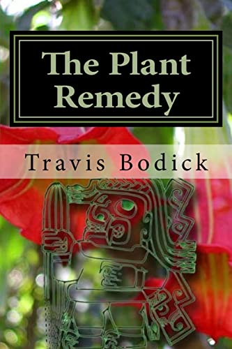 The Plant Remedy: Plant Spirit Shamanism and Healing