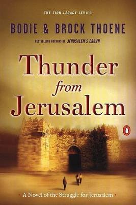 Thunder from Jerusalem: A Novel of the Struggle for Jerusalem [ THUNDER FROM JERUSALEM: A NOVEL OF THE STRUGGLE FOR JERUSALEM ] by Thoene, Bodie (Author) Oct-01-2001 [ Paperback ]