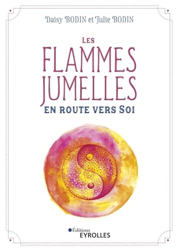 Les flammes jumelles : en route vers Soi: En route vers Soi von EYROLLES