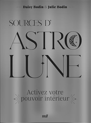 Sources d'Astro Lune: Activez votre pouvoir intérieur von MERCILESLIVRES