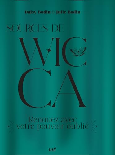 Sources de Wicca: Renouez avec votre pouvoir oublié