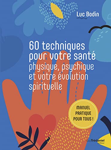 60 techniques pour votre santé physique, psychique et votre évolution spirituelle von TREDANIEL