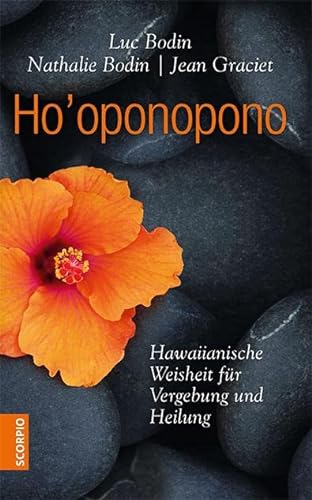Ho'oponopono: Hawaiianische Weisheit für Vergebung und Heilung von Scorpio Verlag