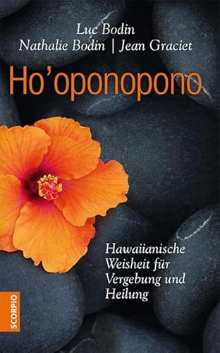 Ho'oponopono: Hawaiianische Weisheit für Vergebung und Heilung von Scorpio Verlag