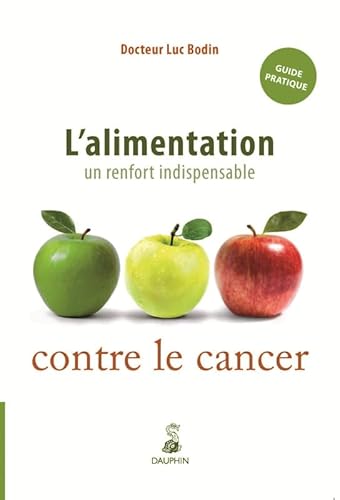 L'alimentation un renfort indispensable contre le cancer: guide pratique