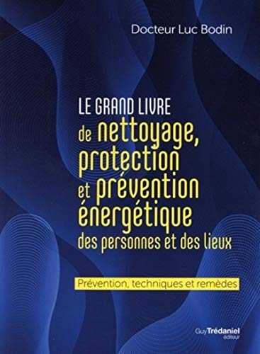 Le grand livre de nettoyage, protection et prévention énergétique des personnes et des lieux von TREDANIEL