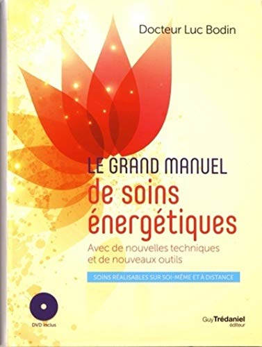 Le grand manuel de soins énergétiques (DVD): Avec de nouvelles techniques et de nouveaux outils von TREDANIEL