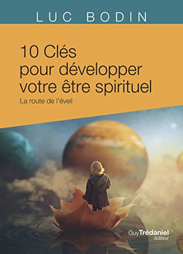 10 clés pour développer votre être spirituel - La route de l'éveil von TREDANIEL