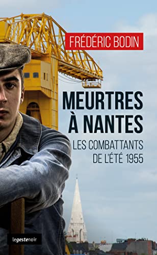 Meurtres à Nantes - Les combattants de l'été 1955 Meurtres à Nantes - Les combattants de l'été 1955
