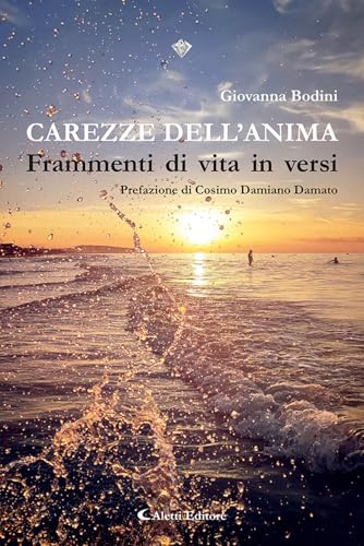Carezze dell'anima. Frammenti di vita in versi (I diamanti) von Aletti editore