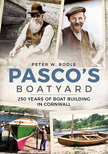 Pasco's Boatyard: 250 Years of Boatbuilding in Cornwall von Fonthill Media