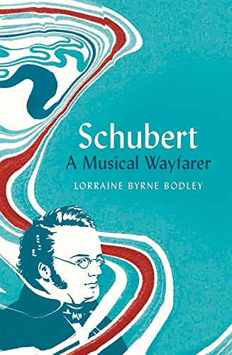 Schubert: A Musical Wayfarer von Yale University Press
