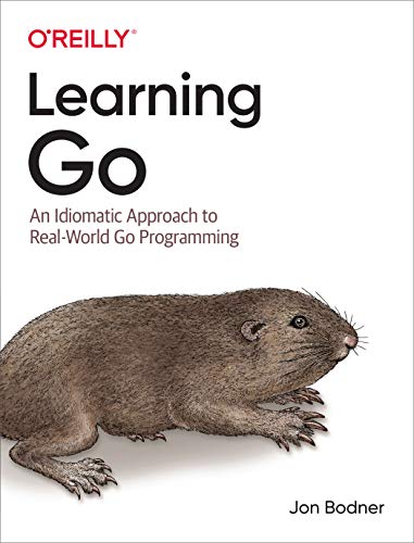 Learning Go: An Idiomatic Approach to Real-World Go Programming von O'Reilly Media