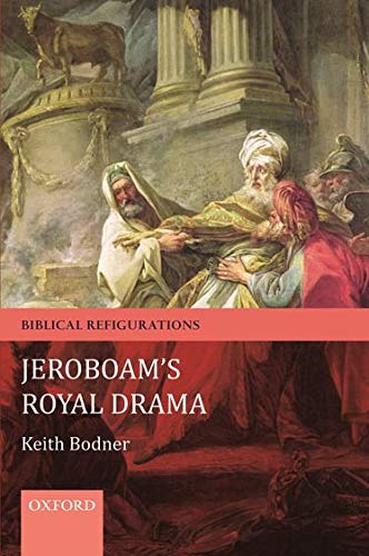 Jeroboam's Royal Drama (Biblical Refigurations) von Oxford University Press