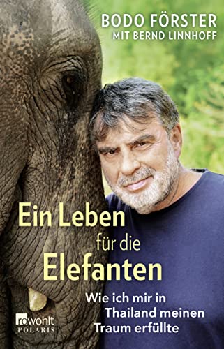 Ein Leben für die Elefanten: Wie ich mir in Thailand meinen Traum erfüllte von Rowohlt Taschenbuch