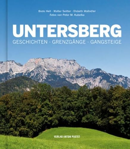 Untersberg: Geschichten - Grenzgänge - Gangsteige von Pustet Anton
