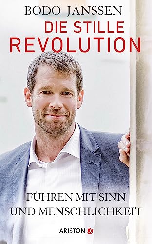 Die stille Revolution: Führen mit Sinn und Menschlichkeit