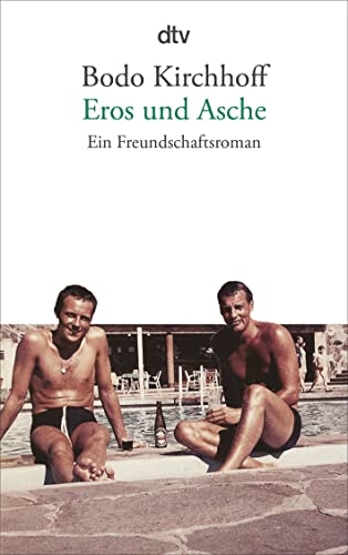 Eros und Asche: Ein Freundschaftsroman von dtv Verlagsgesellschaft