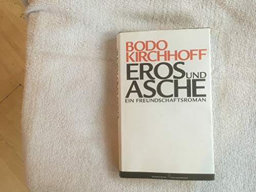 Eros und Asche: Ein Freundschaftsroman