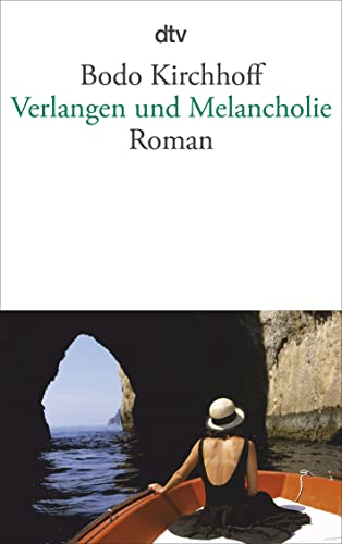 Verlangen und Melancholie: Roman von dtv Verlagsgesellschaft