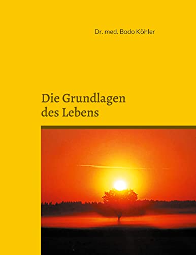 Grundlagen des Lebens: Stoffwechsel und Ernährung - Leitfaden für eine lebenskonforme Medizin von Books on Demand