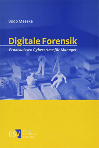 Digitale Forensik: Praxiswissen Cybercrime für Manager von Schmidt (Erich), Berlin