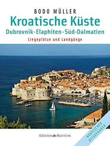 Kroatische Küste - Dubrovnik: Elaphiten  Süd-Dalmatien / Liegeplätze und Landgänge von Edition Maritim