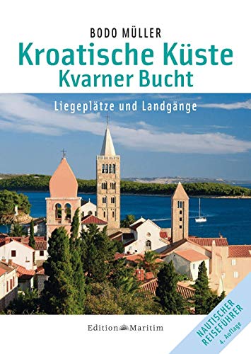 Kroatische Küste - Kvarner Bucht: Liegeplätze und Landgänge Kroatische Küste - Kvarner Bucht: Liegeplätze und Landgänge