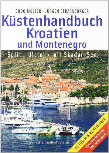 Küstenhandbuch Kroatien und Montenegro: Split – Ulcinj • mit Skadar-See: Split - Ulcinj mit Skadar-See. 43 nautische Karten, 200 Hafenpläne