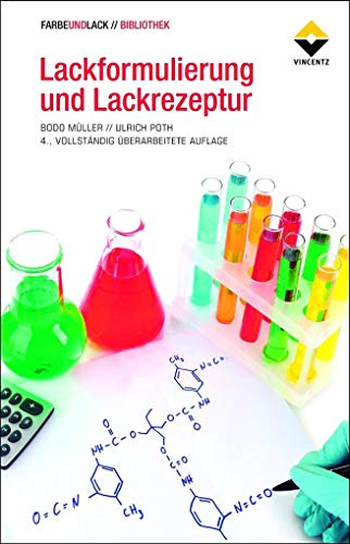 Lackformulierung und Lackrezeptur: Das Lehrbuch für Ausbildung und Praxis (FARBE UND LACK // BIBLIOTHEK) von Vincentz Network GmbH & C