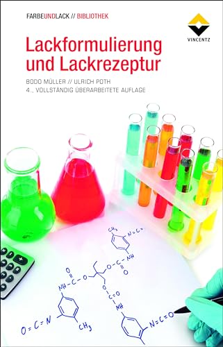 Lackformulierung und Lackrezeptur: Das Lehrbuch für Ausbildung und Praxis (FARBE UND LACK // BIBLIOTHEK)